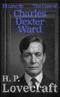  El caso de Charles Dexter Ward - The Case of Charles Dexter Ward: Texto paralelo bilingüe...