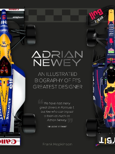 Adrian Newey: An Illustrated Biography of F1’s Greatest Designer