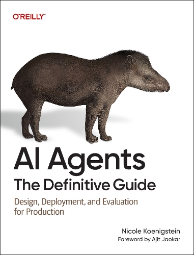 AI Agents: The Definitive Guide: Design, Deployment, and Evaluation for Production (PDF eBook)