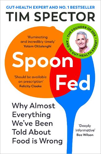 Spoon-Fed: Why almost everything we’ve been told about food is wrong