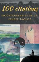 100 citations incontournables de la pensée taoïste: guide de poche de sagesse spirituelle