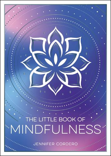 Little Book of Mindfulness, The: An Introduction to the Art of Being Present