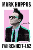Fahrenheit-182: the Sunday Times bestselling memoir from blink-182 founding member Mark Hoppus