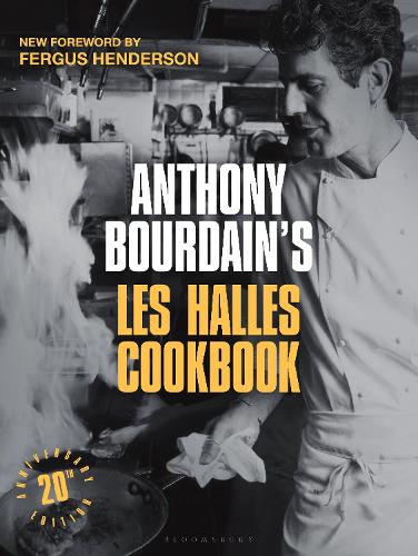 Anthony Bourdain's Les Halles Cookbook: 20th Anniversary Edition
