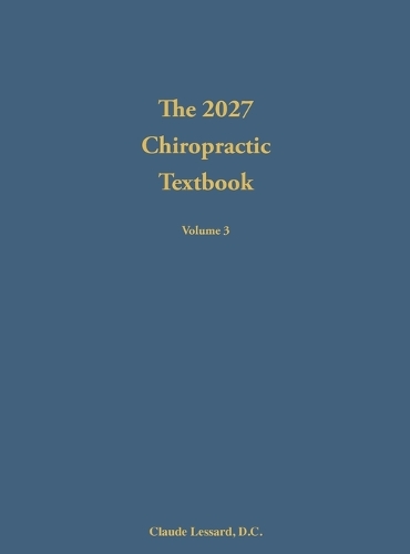 2027 Chiropractic Textbook Volume 3, The