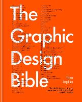 Graphic Design Bible, The: The definitive guide to contemporary and historical graphic design