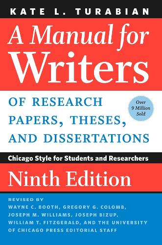 Manual for Writers of Research Papers, Theses, and Dissertations, Ninth Edition, A: Chicago Style for Students and Researchers