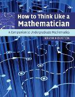 How to Think Like a Mathematician: A Companion to Undergraduate Mathematics