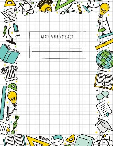  Back to School Graph Paper Notebook: (Large, 8.5x11) 100 Pages, 4 Squares per Inch, Math and...