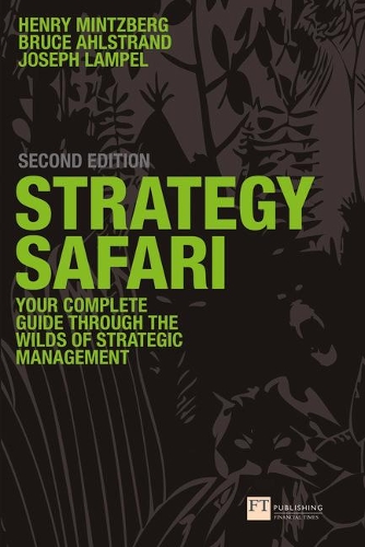 Strategy Safari: The complete guide through the wilds of strategic management (PDF eBook)