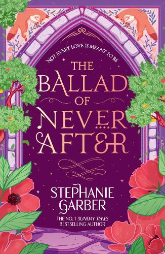  Ballad of Never After, The: Step into a world of fairytales and magic with the second...