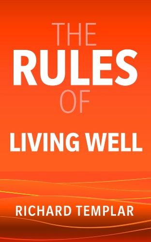 Rules of Living Well, The: A personal code for a healthier, happier you