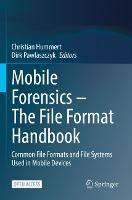  Mobile Forensics – The File Format Handbook: Common File Formats and File Systems Used in Mobile...